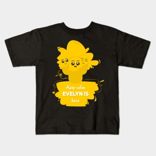 Keep calm, evelyn is here Kids T-Shirt